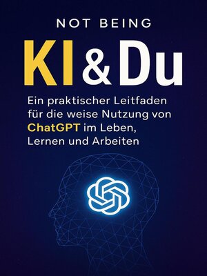 cover image of KI & Du – Ein praktischer Leitfaden für die weise Nutzung von ChatGPT im Leben, Lernen und Arbeiten